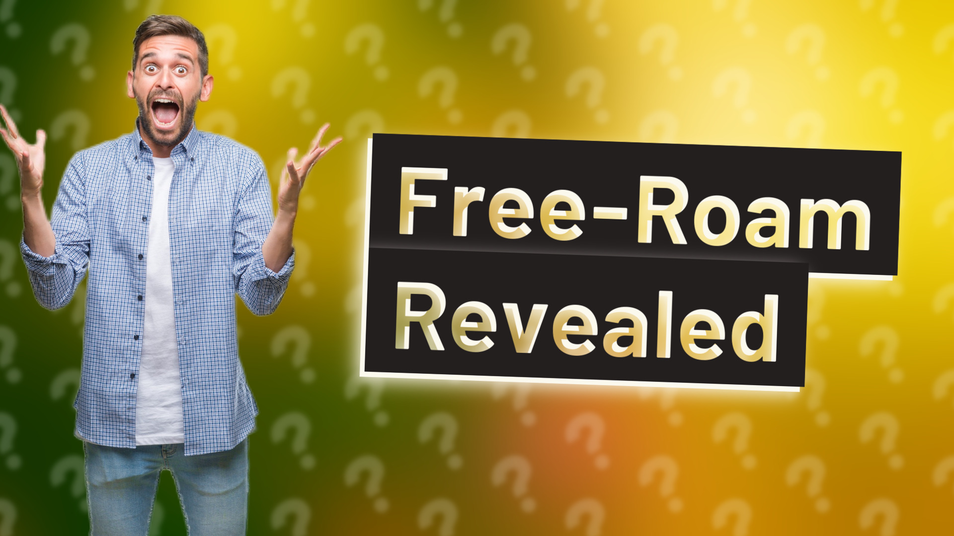 Free-Roam Revealed
