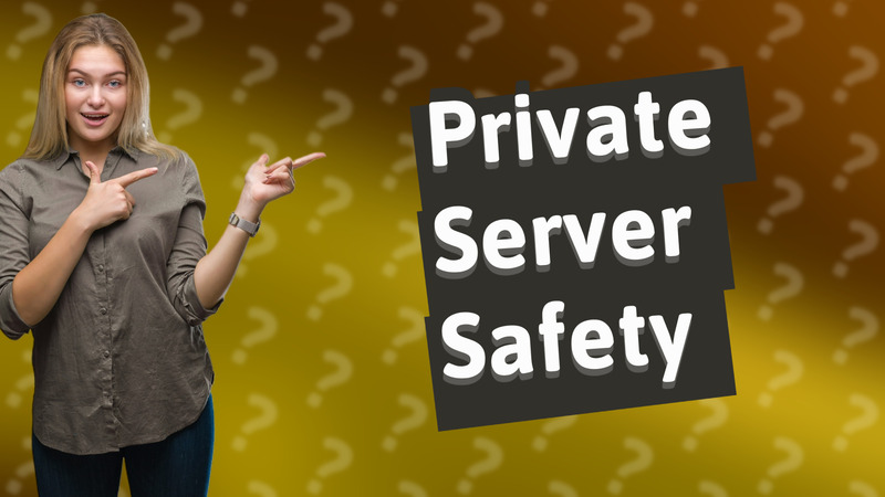 Private Server Safety