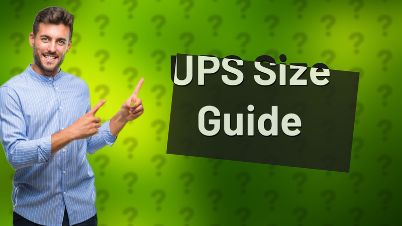 UPS Size Guide