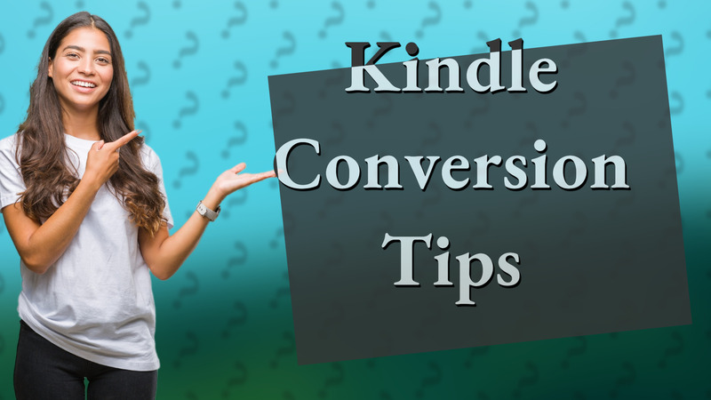 Kindle Conversion Tips