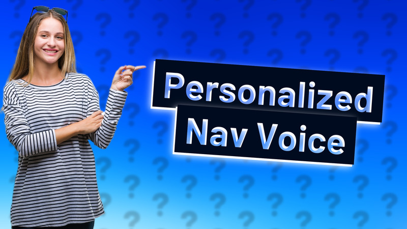 Personalized Nav Voice