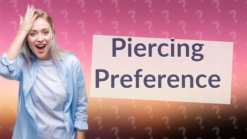 Piercing Preference