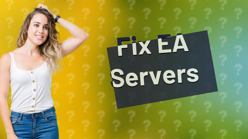 Fix EA Servers