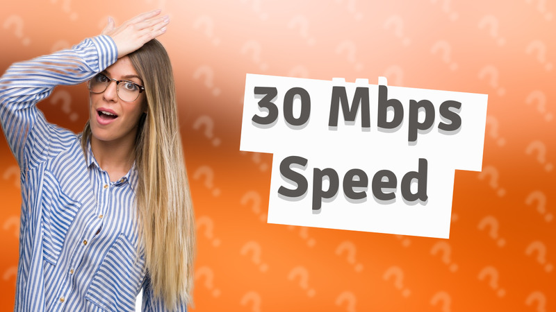 30 Mbps Speed
