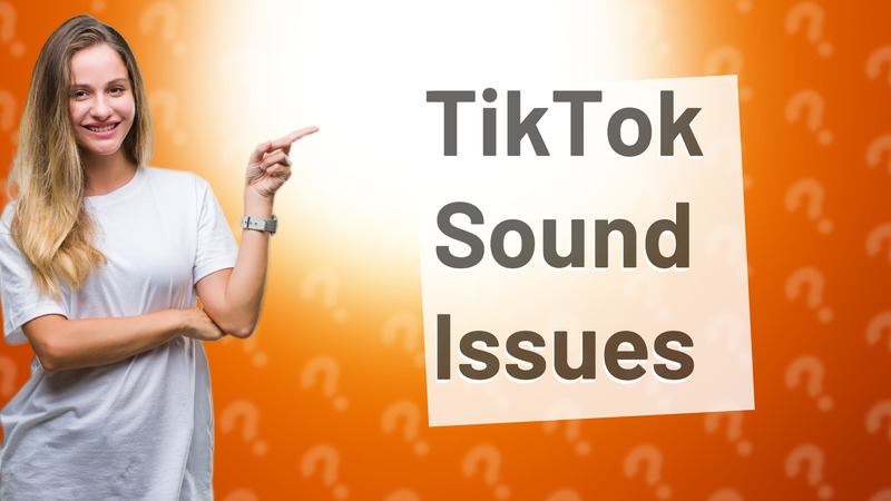 TikTok Sound Issues
