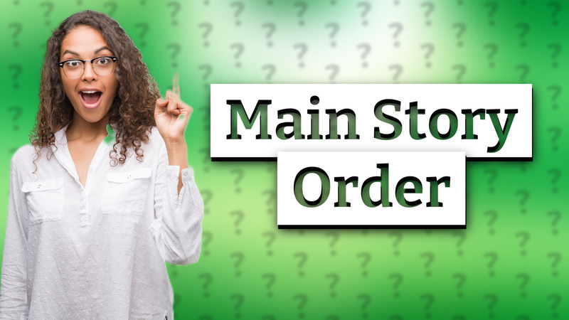 Main Story Order