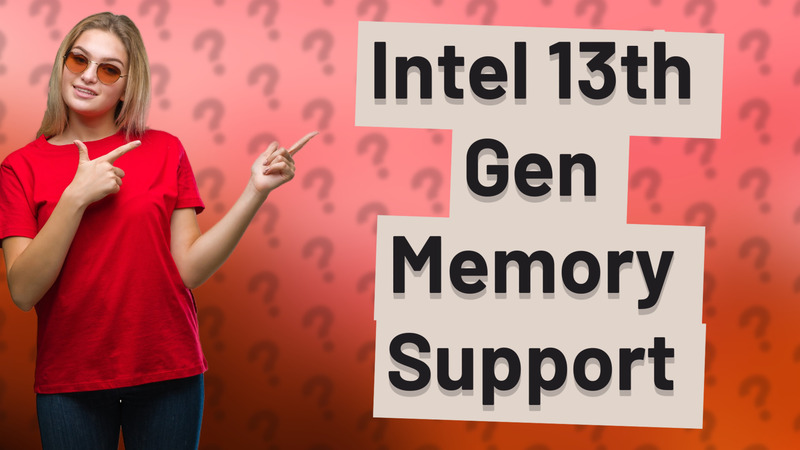 Intel 13th Gen Memory Support