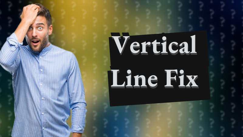 Vertical Line Fix