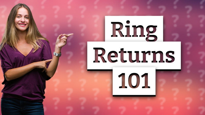 Ring Returns 101