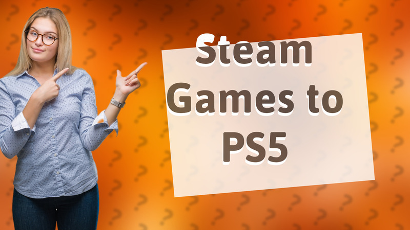 Steam Games to PS5