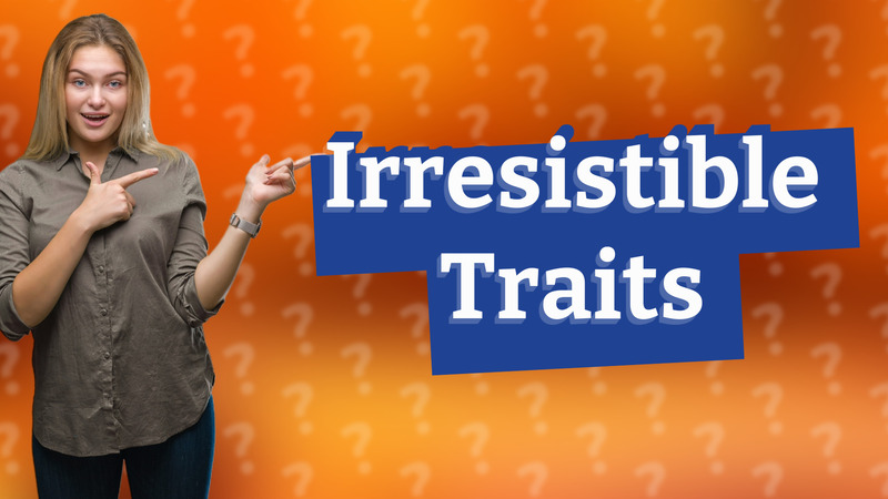 Irresistible Traits