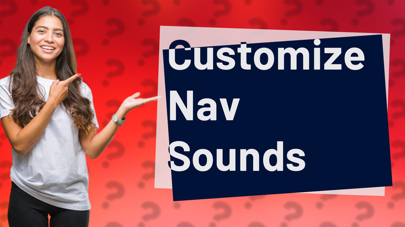 Customize Nav Sounds