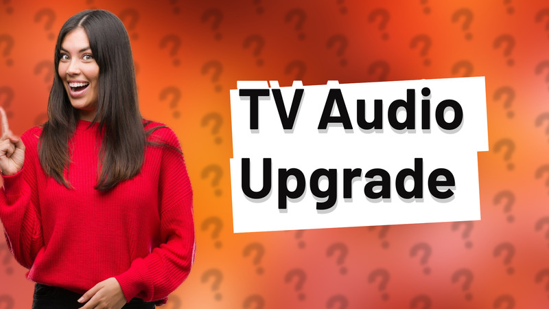 TV Audio Upgrade