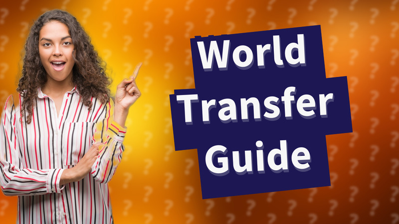 World Transfer Guide
