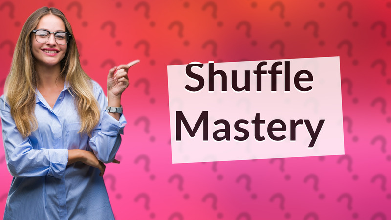 Shuffle Mastery