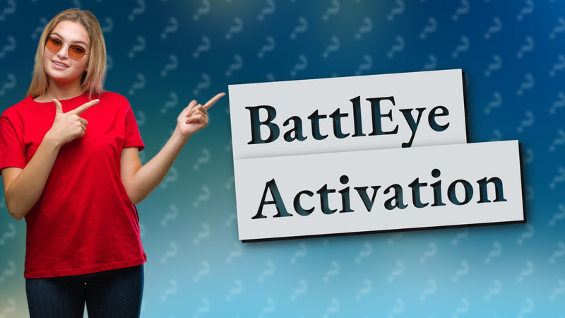 BattlEye Activation