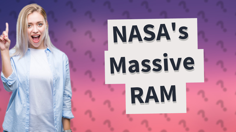 NASA's Massive RAM