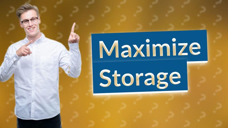 Maximize Storage