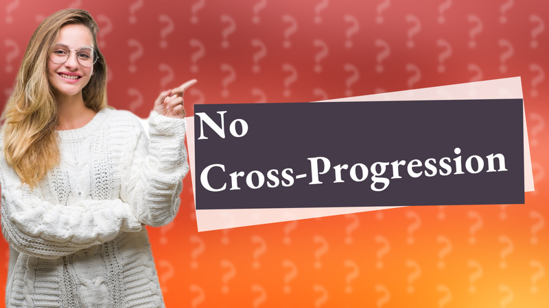 No Cross-Progression