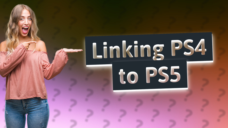 Linking PS4 to PS5