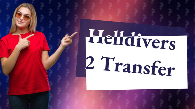 Helldivers 2 Transfer