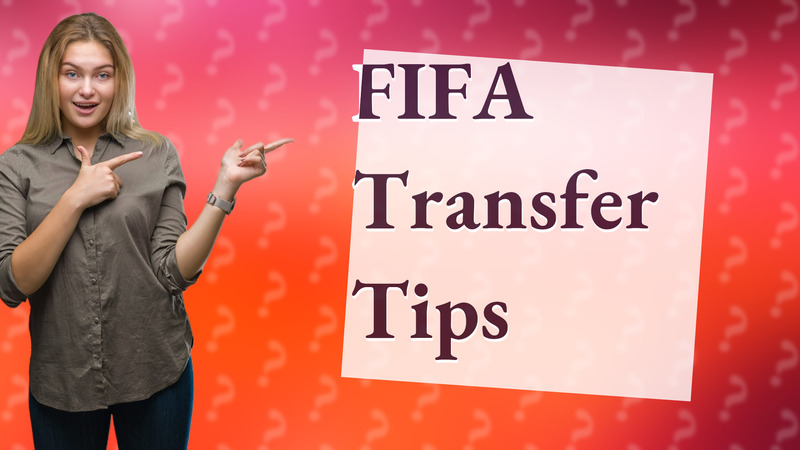 FIFA Transfer Tips