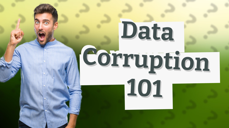 Data Corruption 101