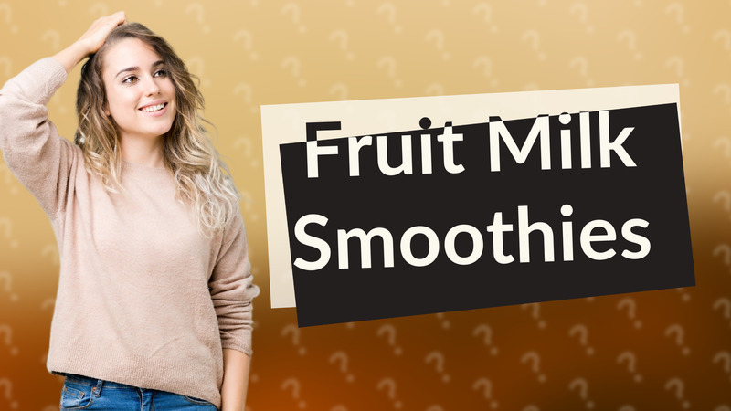 Fruit Milk Smoothies