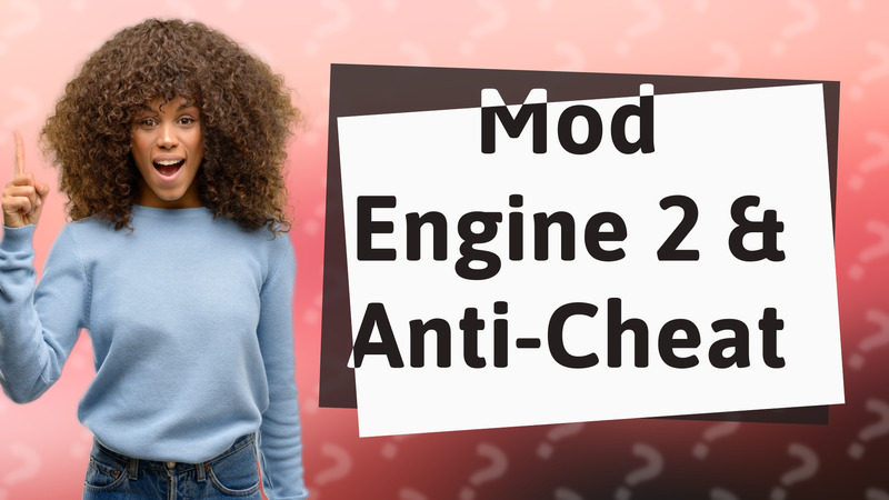 Mod Engine 2 & Anti-Cheat