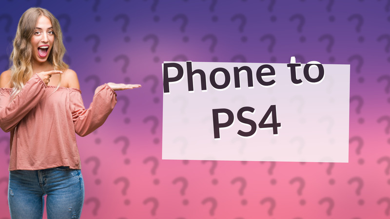 Phone to PS4
