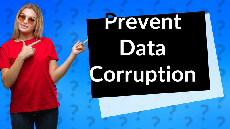 Prevent Data Corruption