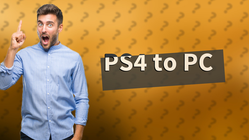 PS4 to PC
