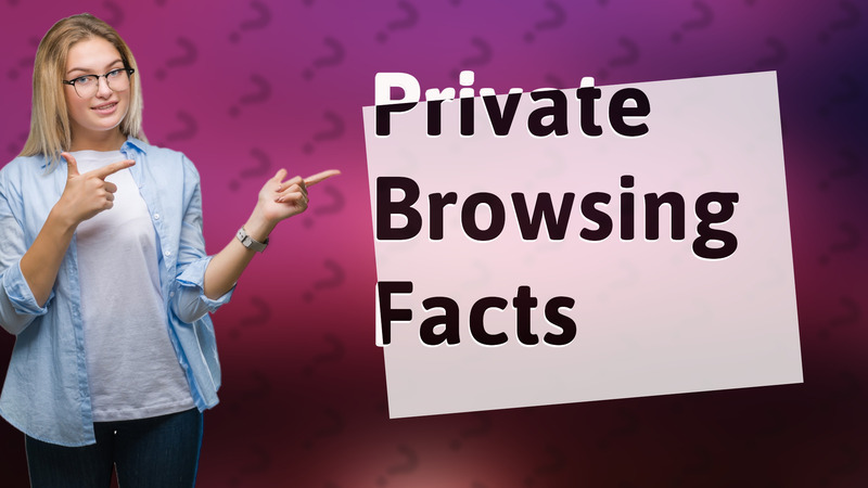 Private Browsing Facts