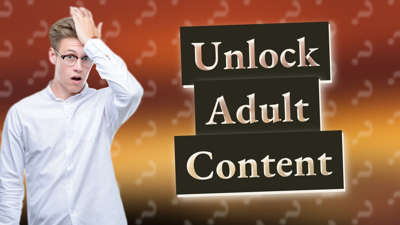 Unlock Adult Content