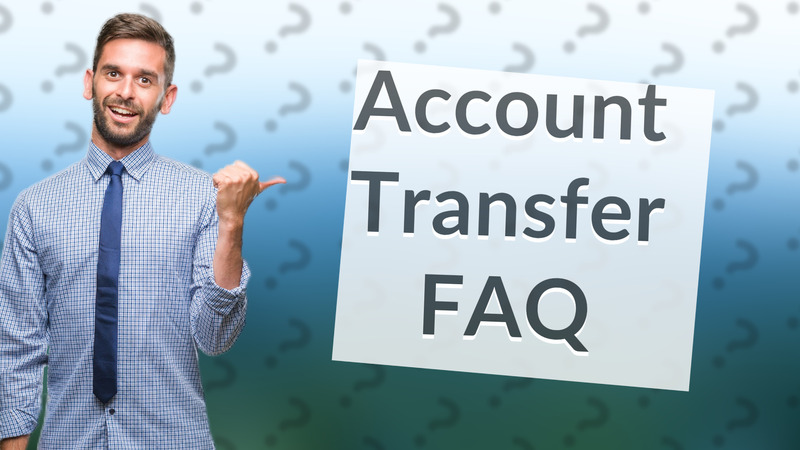 Account Transfer FAQ