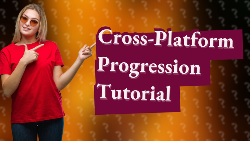 Cross-Platform Progression Tutorial