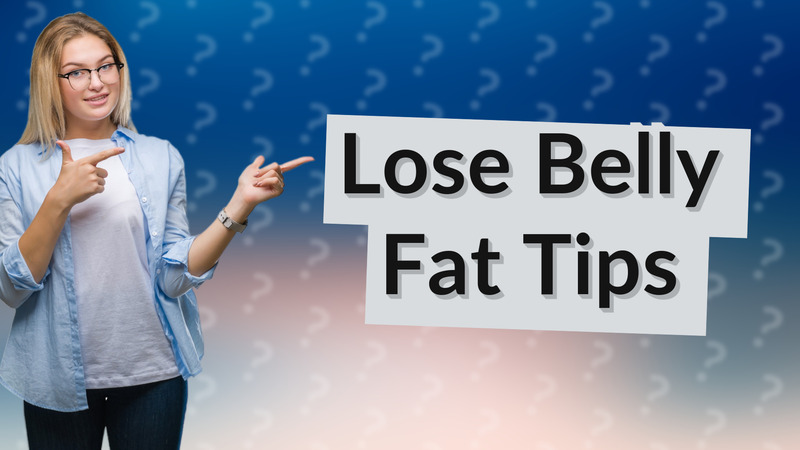 Lose Belly Fat Tips