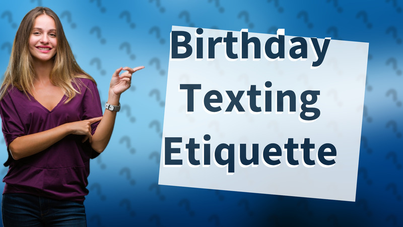 Birthday Texting Etiquette