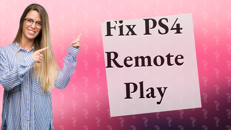 Fix PS4 Remote Play