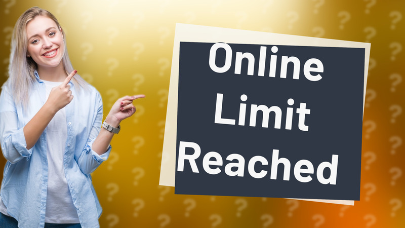 Online Limit Reached