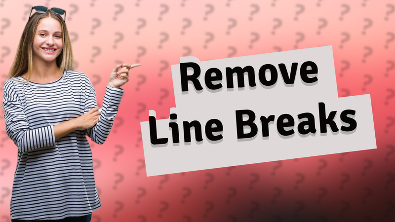 Remove Line Breaks
