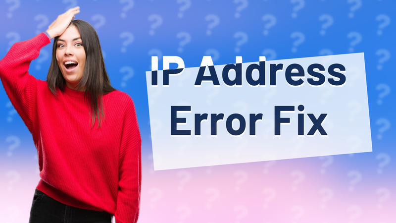 IP Address Error Fix