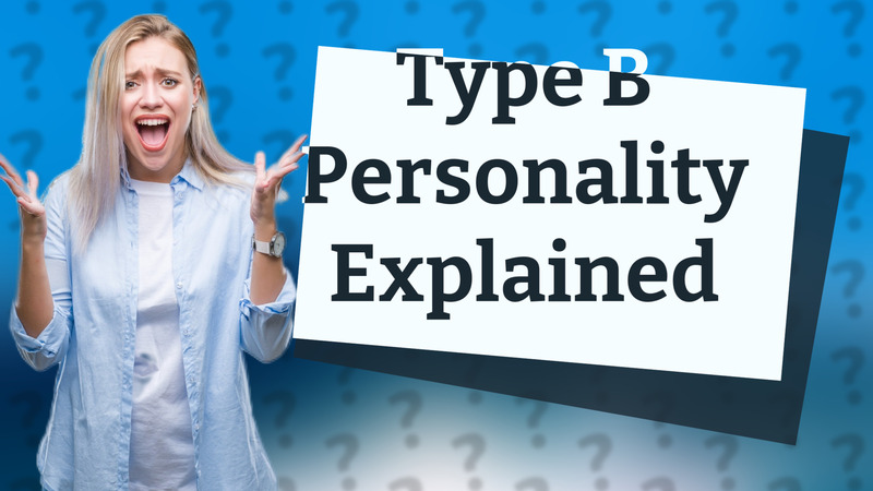 Type B Personality Explained