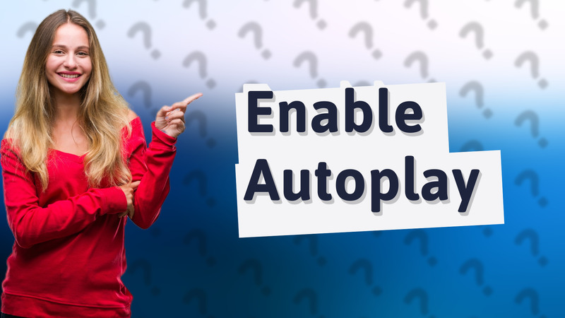 Enable Autoplay