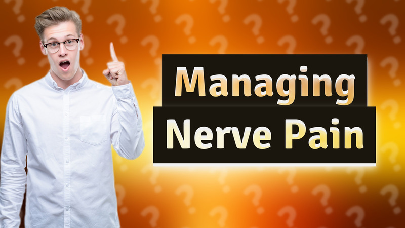 Managing Nerve Pain