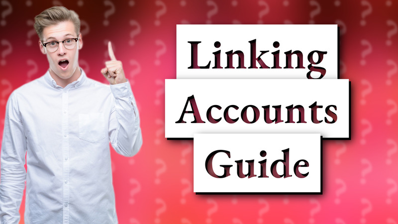 Linking Accounts Guide
