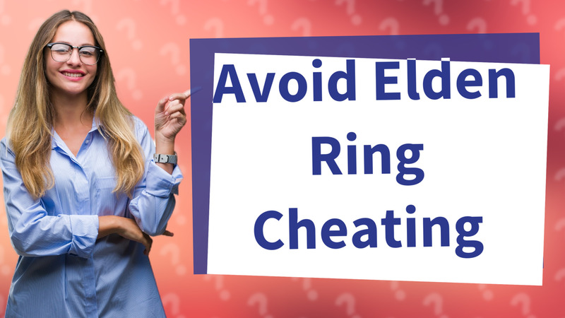 Avoid Elden Ring Cheating