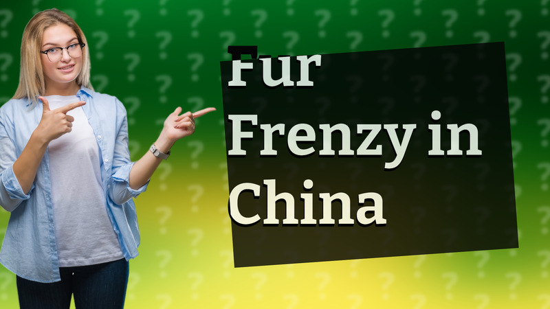 Fur Frenzy in China