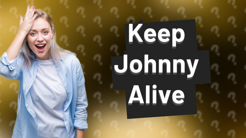 Keep Johnny Alive