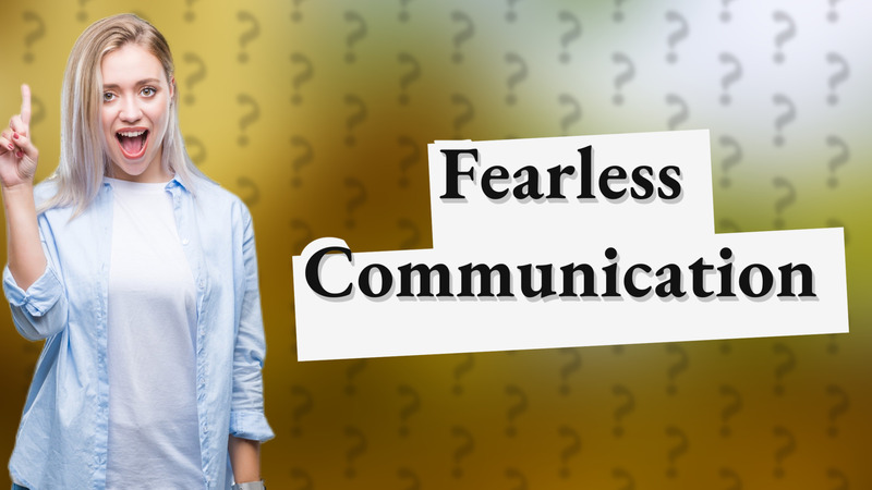 Fearless Communication